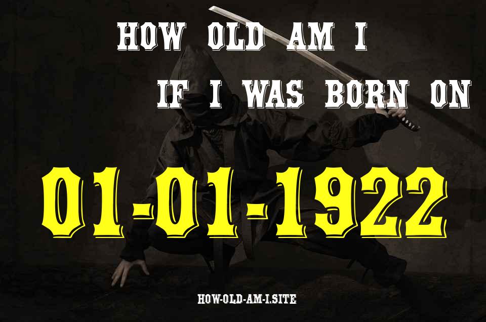 ᐈ Born On 01 January 1922 My Age in 2024? [100% ACCURATE Age Calculator!]