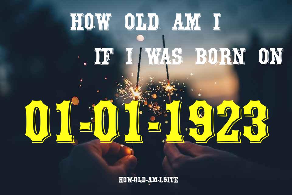 ᐈ Born On 01 January 1923 My Age in 2024? [100% ACCURATE Age Calculator!]
