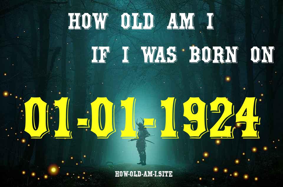 ᐈ Born On 01 January 1924 My Age in 2024? [100% ACCURATE Age Calculator!]