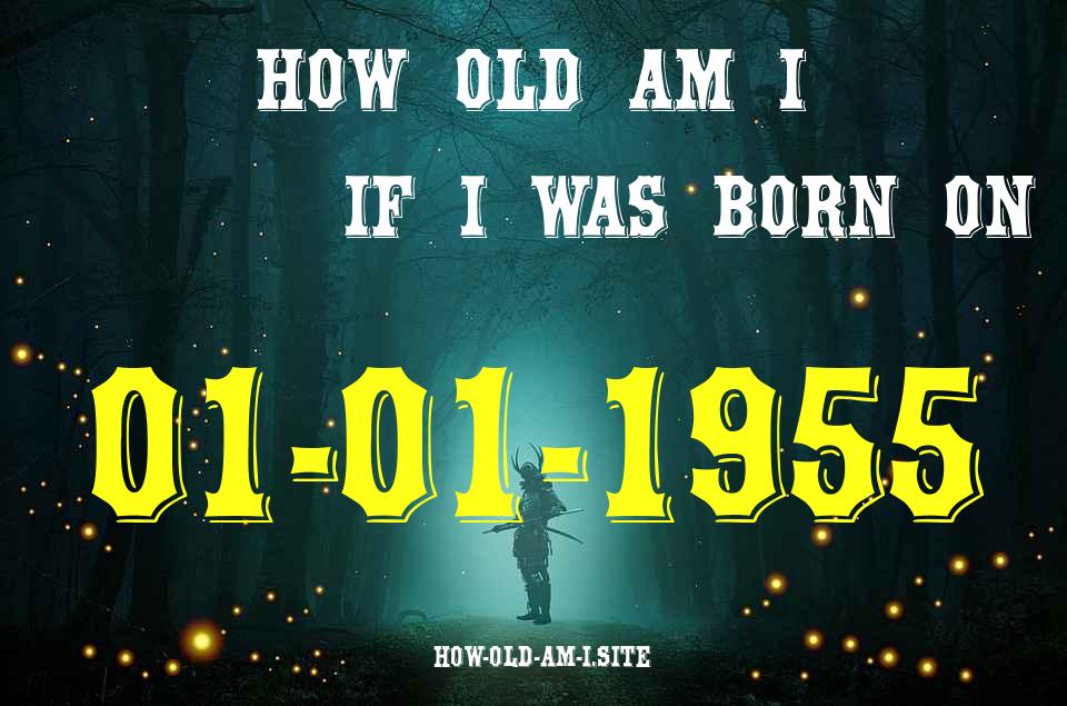 ᐈ Born On 01 January 1955 My Age in 2024? [100% ACCURATE Age Calculator!]