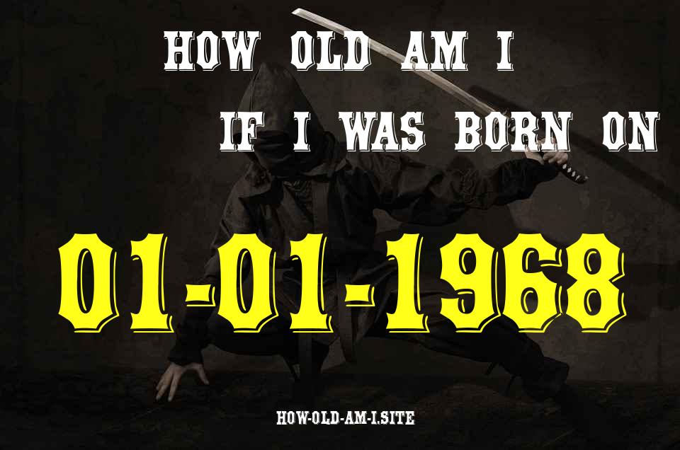 ᐈ Born On 01 January 1968 My Age in 2024? [100% ACCURATE Age Calculator!]