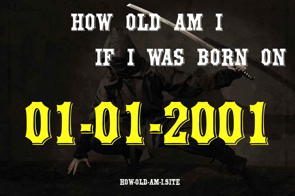 ᐈ Born On 01 January 2001 My Age in 2024? [100% ACCURATE Age Calculator!]