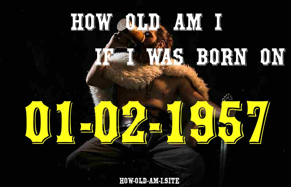 ᐈ Born On 01 February 1957 My Age in 2024? [100% ACCURATE Age Calculator!]