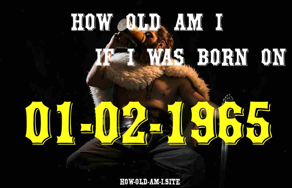 ᐈ Born On 01 February 1965 My Age in 2024? [100% ACCURATE Age Calculator!]