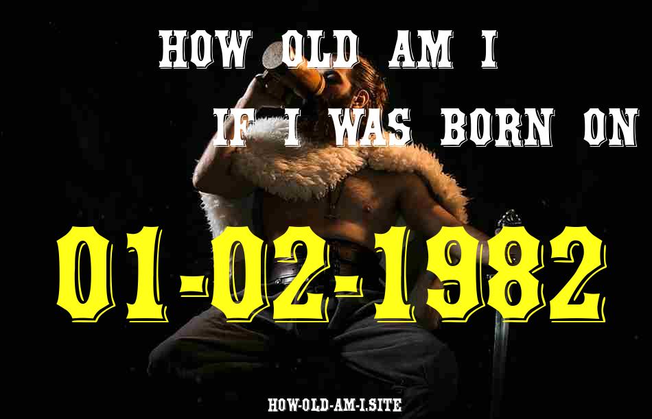 ᐈ Born On 01 February 1982 My Age in 2024? [100% ACCURATE Age Calculator!]