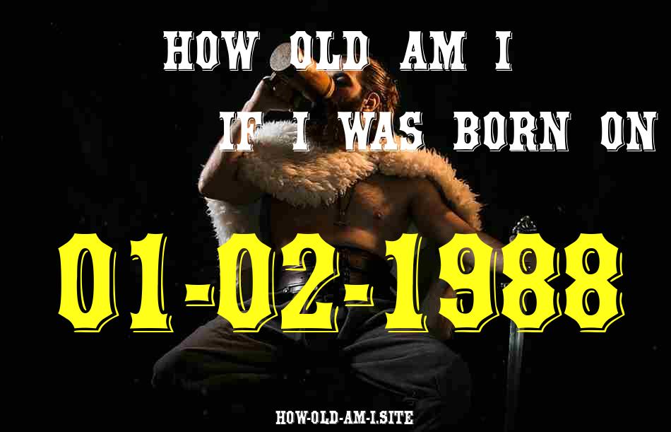 ᐈ Born On 01 February 1988 My Age in 2024? [100% ACCURATE Age Calculator!]
