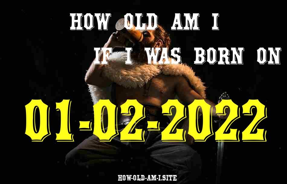 ᐈ Born On 01 February 2022 My Age in 2024? [100% ACCURATE Age Calculator!]