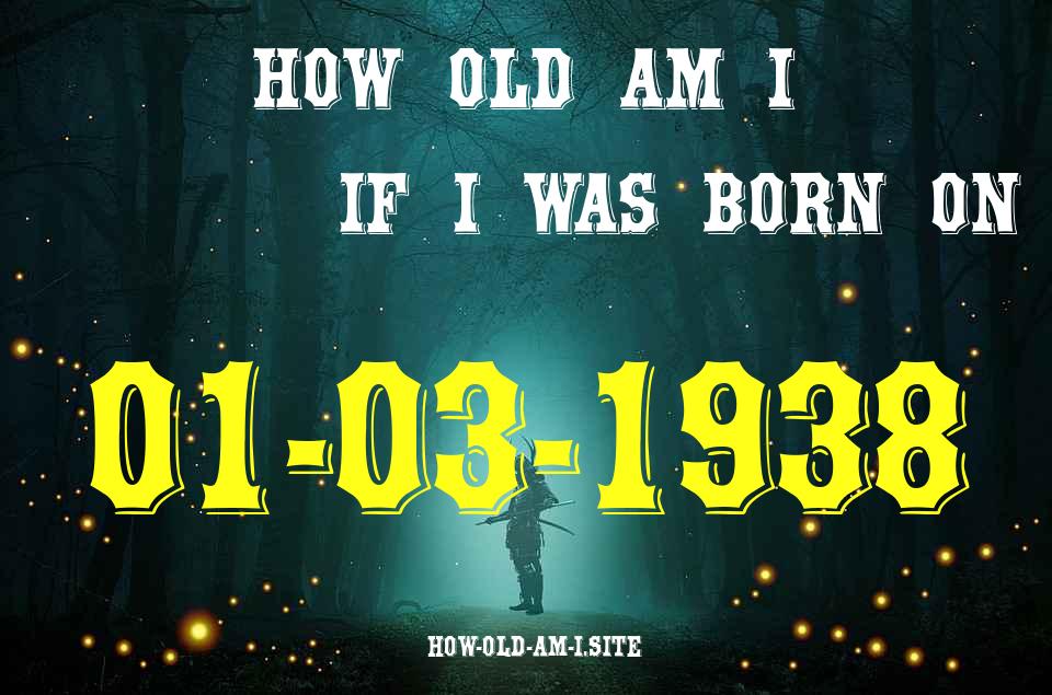 ᐈ Born On 01 March 1938 My Age in 2024? [100% ACCURATE Age Calculator!]