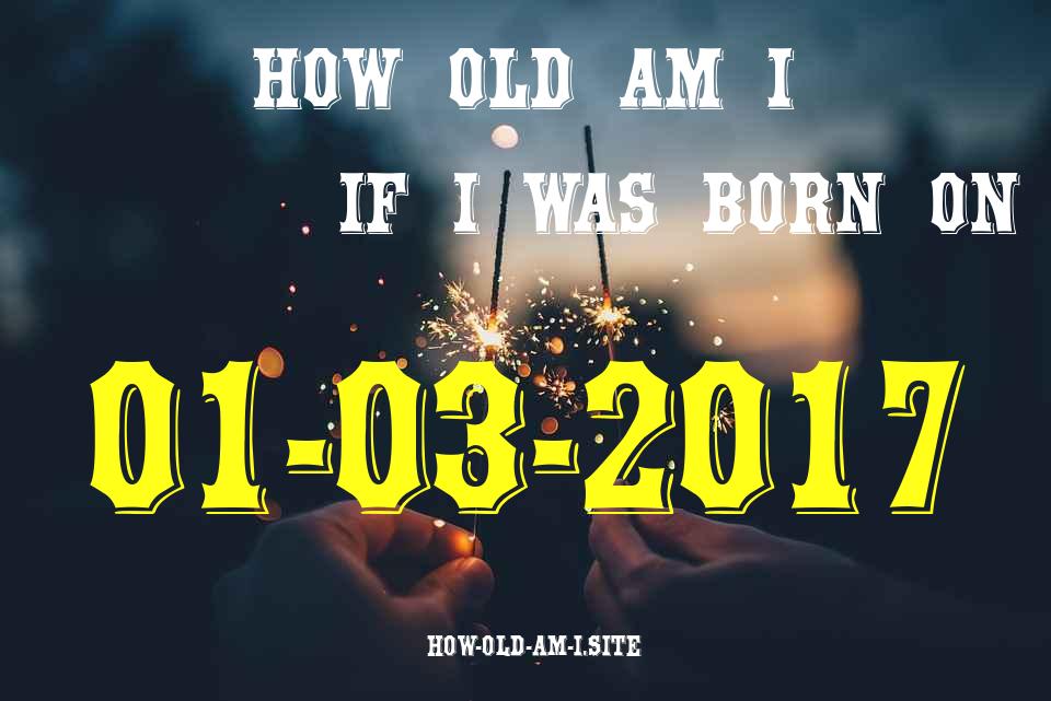 ᐈ Born On 01 March 2017 My Age in 2024? [100% ACCURATE Age Calculator!]