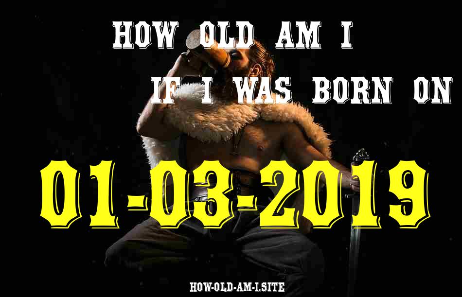 ᐈ Born On 01 March 2019 My Age in 2024? [100% ACCURATE Age Calculator!]