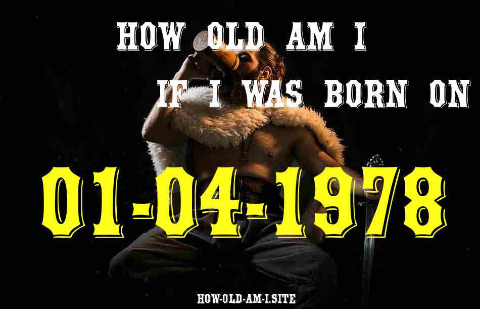 ᐈ Born On 01 April 1978 My Age in 2024? [100% ACCURATE Age Calculator!]