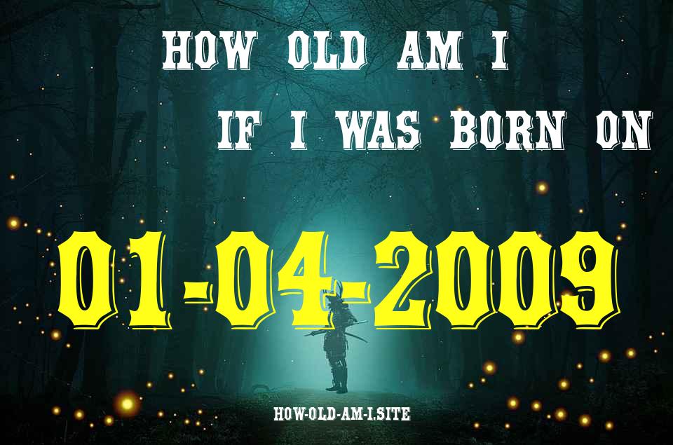 ᐈ Born On 01 April 2009 My Age in 2024? [100% ACCURATE Age Calculator!]