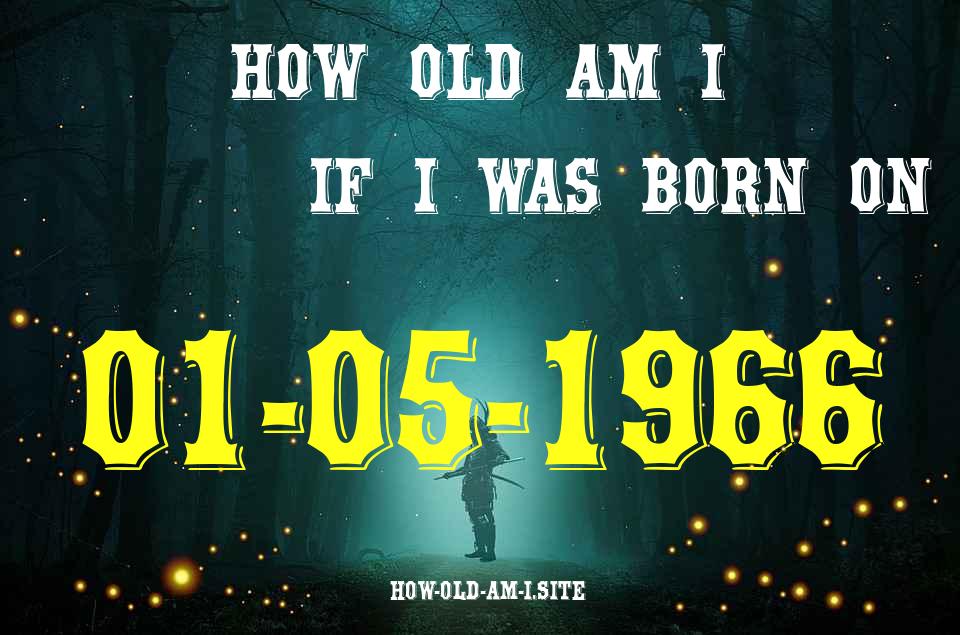 ᐈ Born On 01 May 1966 My Age in 2024? [100% ACCURATE Age Calculator!]