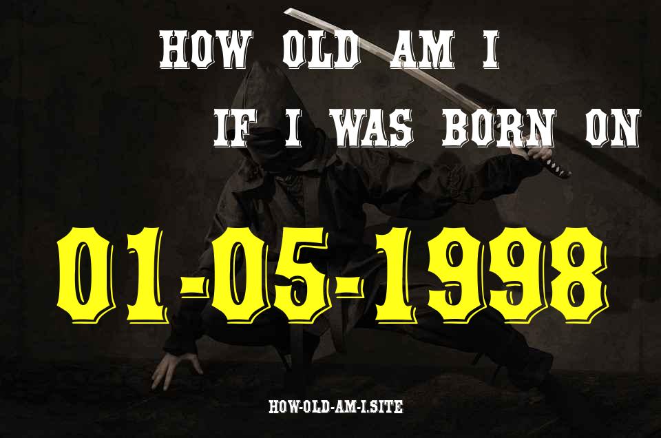 ᐈ Born On 01 May 1998 My Age in 2024? [100% ACCURATE Age Calculator!]