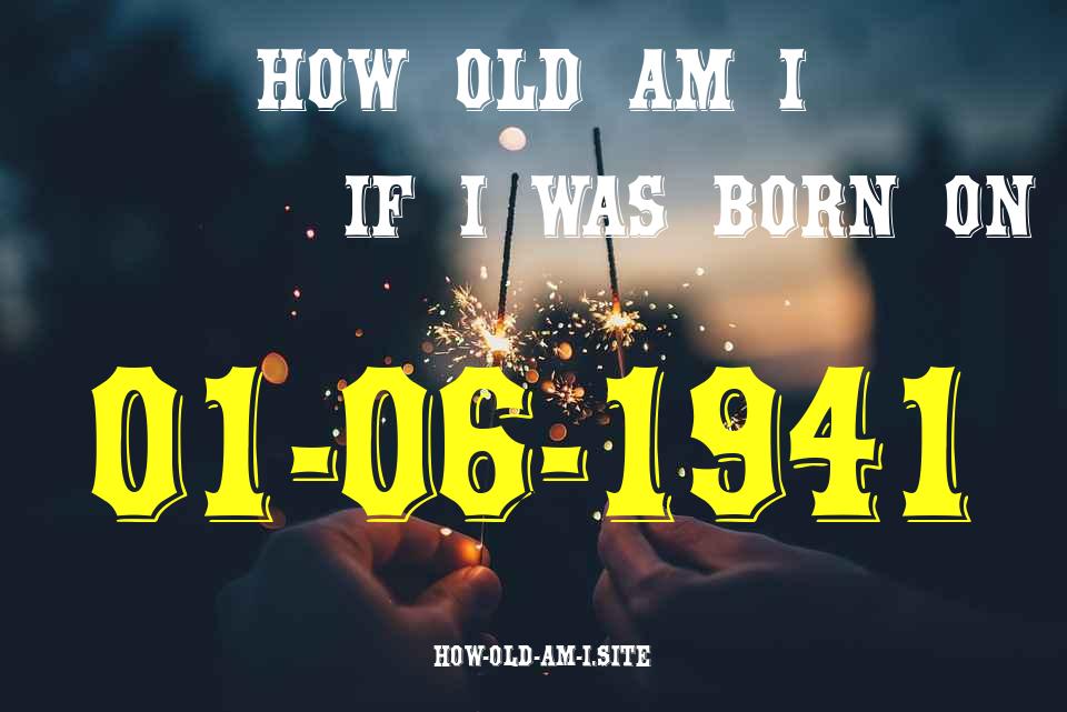 ᐈ Born On 01 June 1941 My Age in 2024? [100% ACCURATE Age Calculator!]