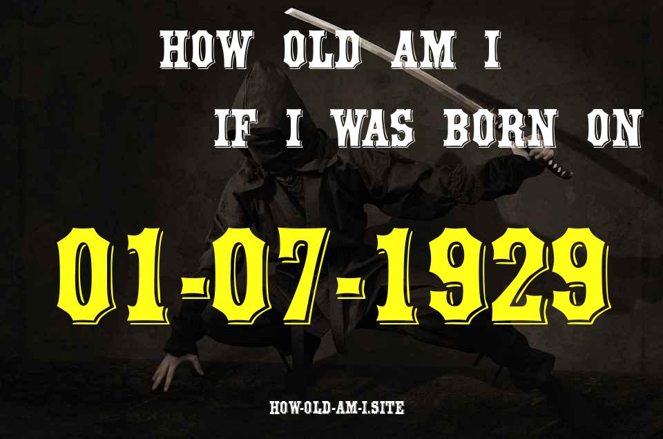 ᐈ Born On 01 July 1929 My Age in 2024? [100% ACCURATE Age Calculator!]