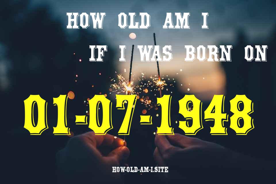 ᐈ Born On 01 July 1948 My Age in 2024? [100% ACCURATE Age Calculator!]