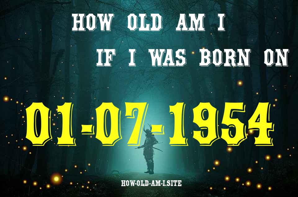 ᐈ Born On 01 July 1954 My Age in 2024? [100% ACCURATE Age Calculator!]
