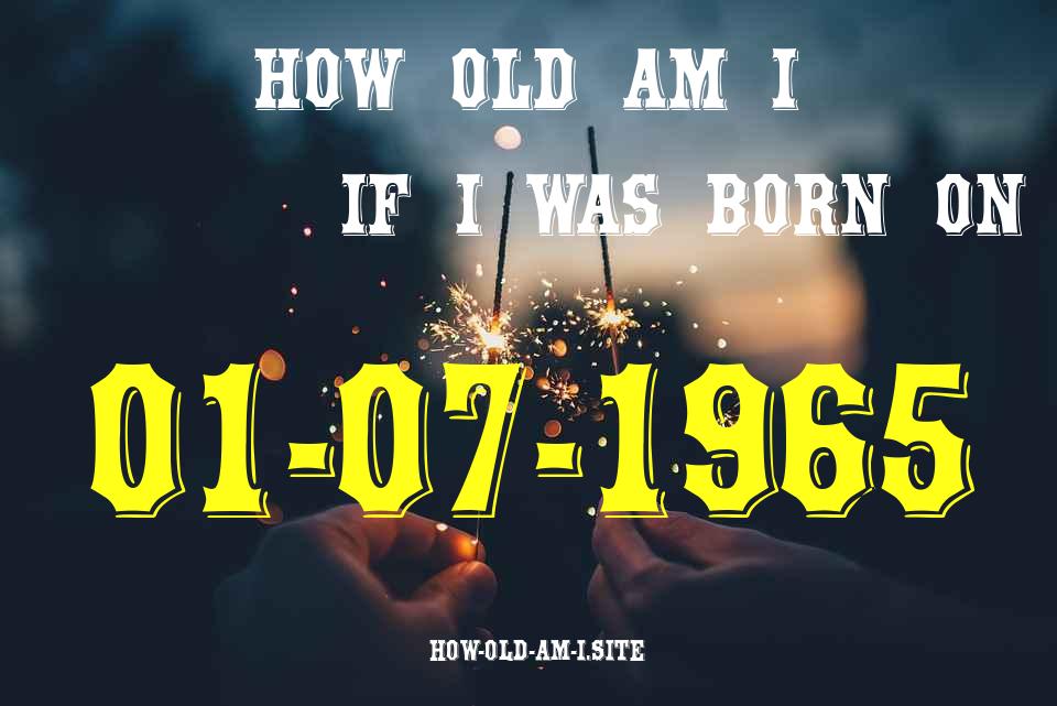 ᐈ Born On 01 July 1965 My Age in 2024? [100% ACCURATE Age Calculator!]