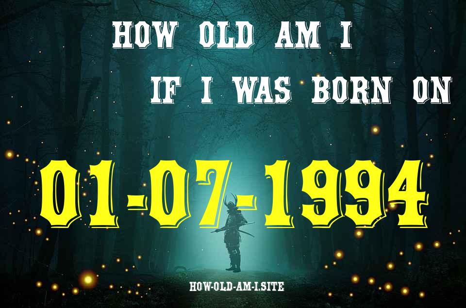 ᐈ Born On 01 July 1994 My Age in 2024? [100% ACCURATE Age Calculator!]