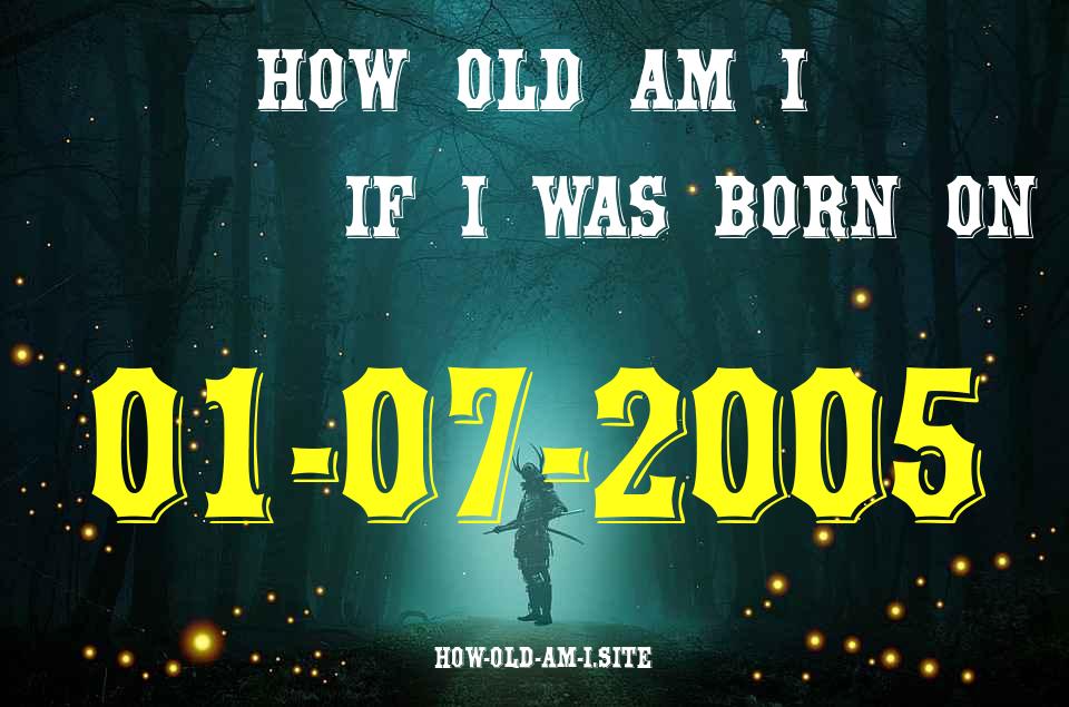 ᐈ Born On 01 July 2005 My Age in 2024? [100% ACCURATE Age Calculator!]