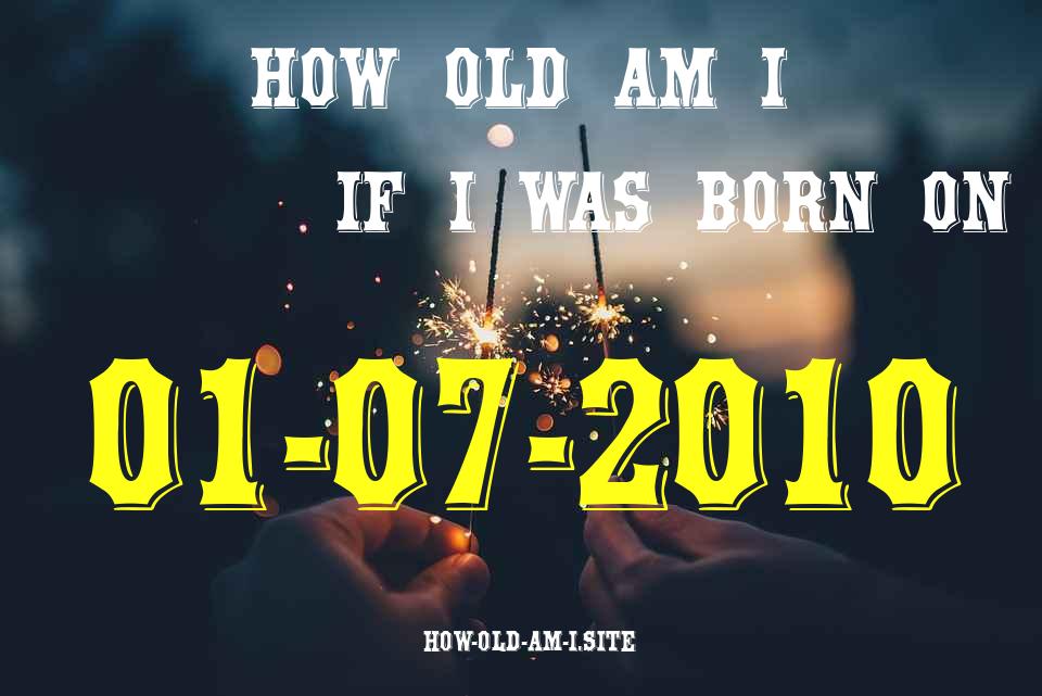 ᐈ Born On 01 July 2010 My Age in 2024? [100% ACCURATE Age Calculator!]