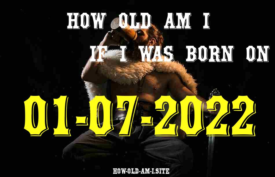 ᐈ Born On 01 July 2022 My Age in 2024? [100% ACCURATE Age Calculator!]