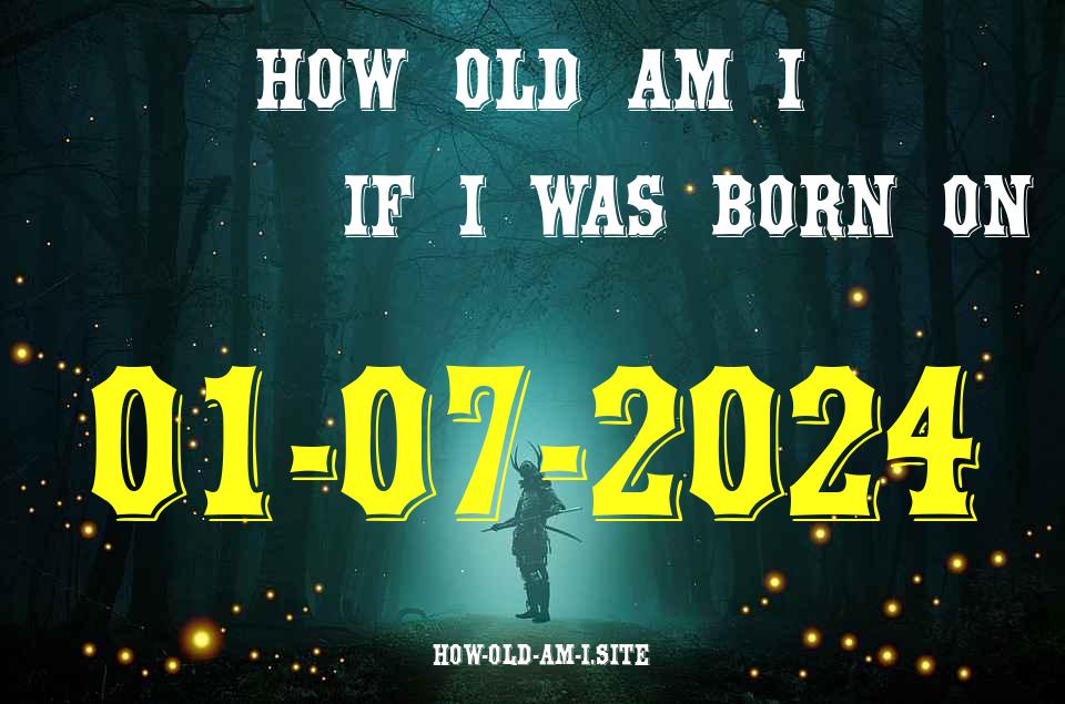 ᐈ Born On 01 July 2024 My Age in 2024? [100% ACCURATE Age Calculator!]