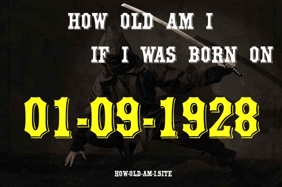 ᐈ Born On 01 September 1928 My Age in 2024? [100% ACCURATE Age Calculator!]