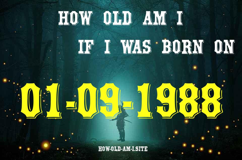 ᐈ Born On 01 September 1988 My Age in 2024? [100% ACCURATE Age Calculator!]