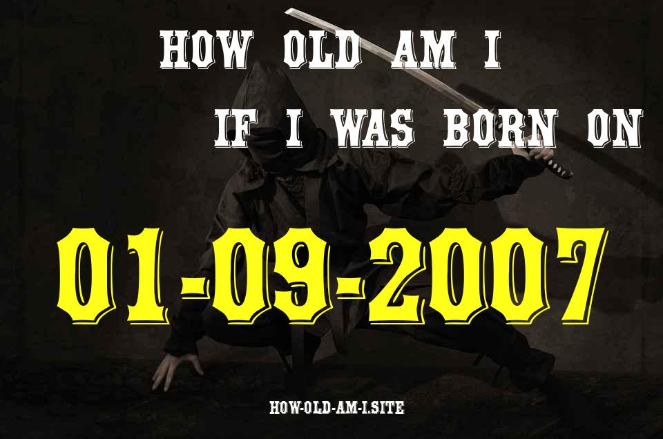 ᐈ Born On 01 September 2007 My Age in 2024? [100% ACCURATE Age Calculator!]