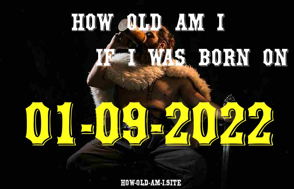 ᐈ Born On 01 September 2022 My Age in 2024? [100% ACCURATE Age Calculator!]