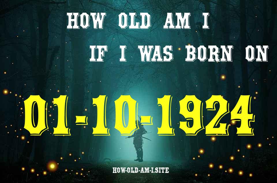 ᐈ Born On 01 October 1924 My Age in 2024? [100% ACCURATE Age Calculator!]