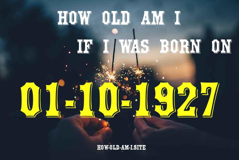 ᐈ Born On 01 October 1927 My Age in 2024? [100% ACCURATE Age Calculator!]