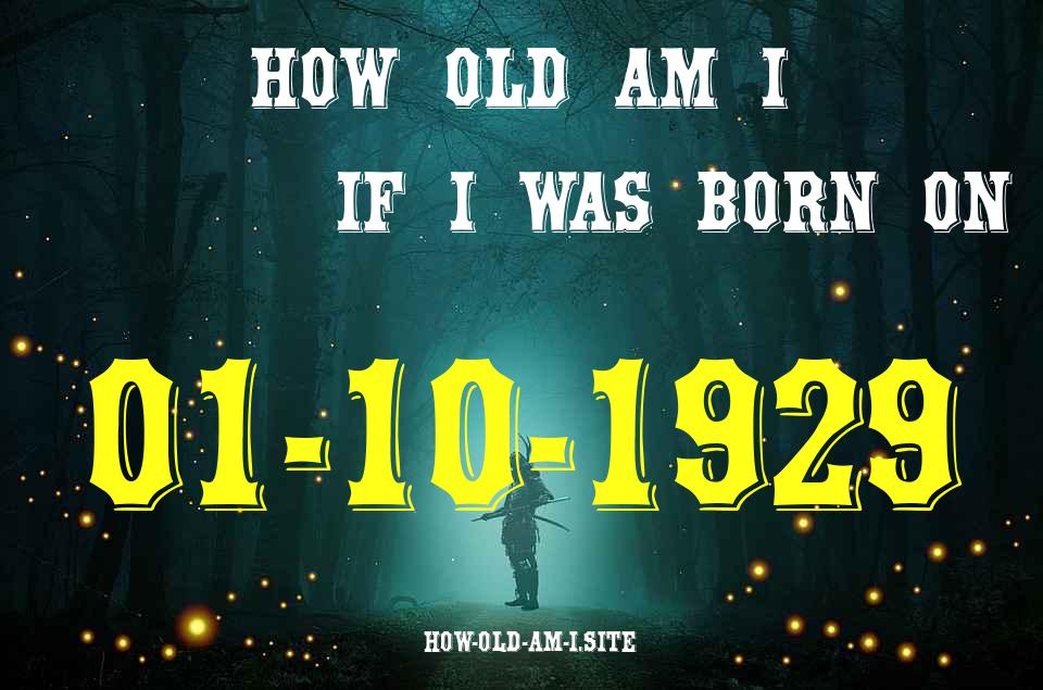 ᐈ Born On 01 October 1929 My Age in 2024? [100% ACCURATE Age Calculator!]