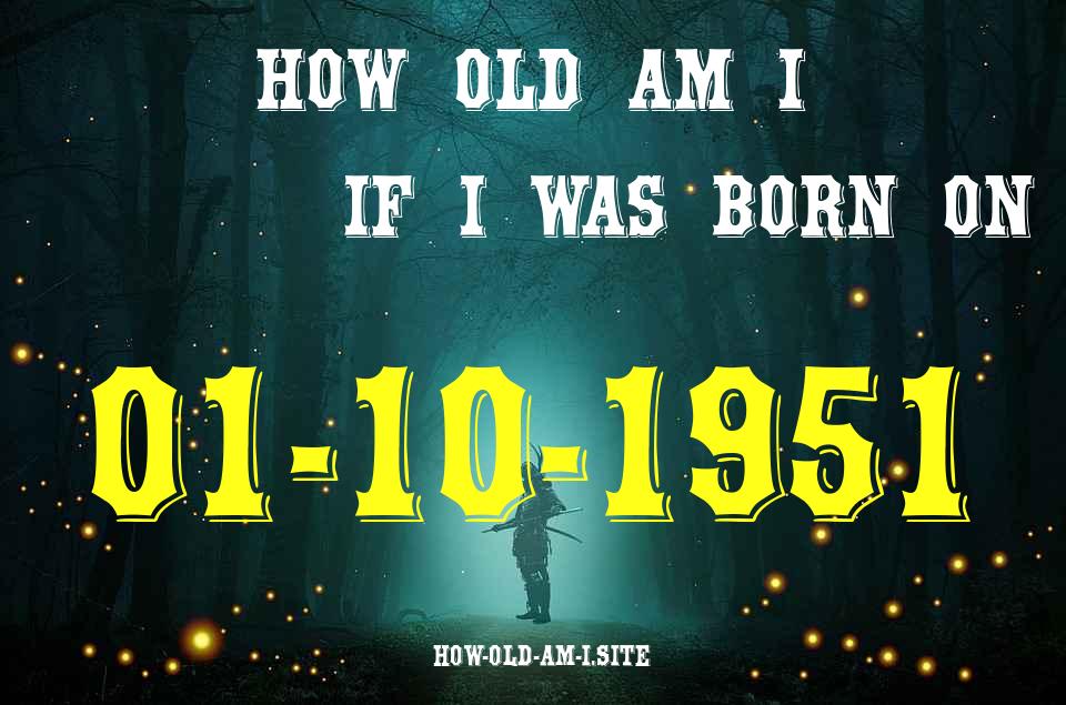 ᐈ Born On 01 October 1951 My Age in 2024? [100% ACCURATE Age Calculator!]