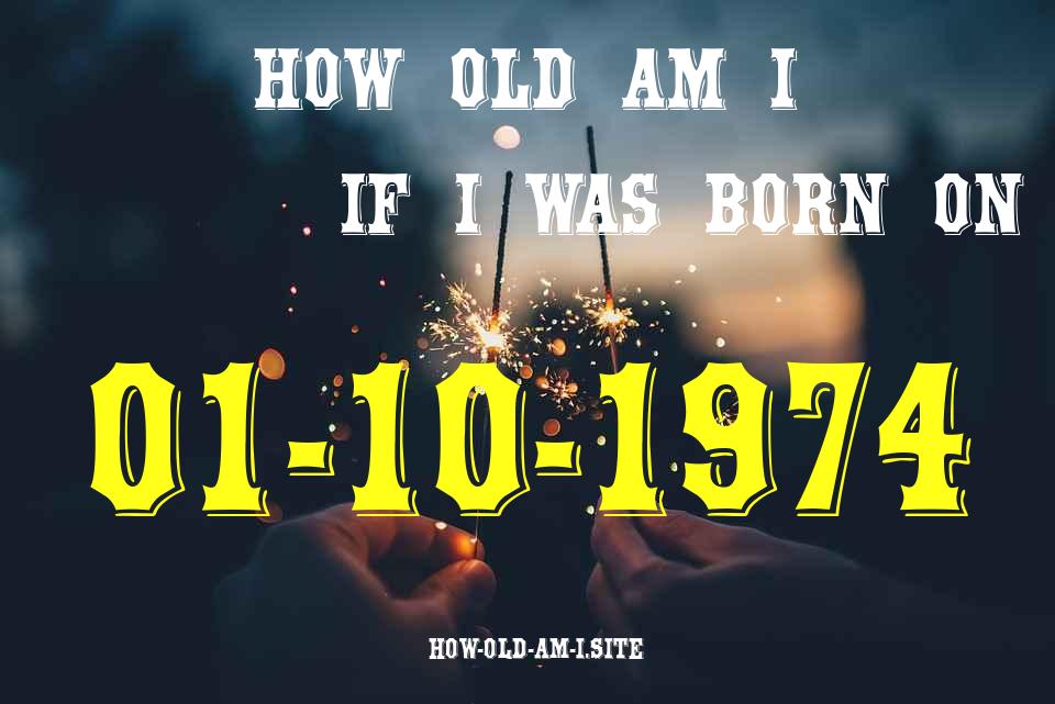 ᐈ Born On 01 October 1974 My Age in 2024? [100% ACCURATE Age Calculator!]