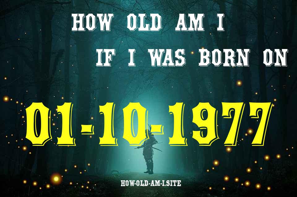 ᐈ Born On 01 October 1977 My Age in 2024? [100% ACCURATE Age Calculator!]