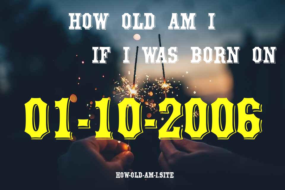 ᐈ Born On 01 October 2006 My Age in 2024? [100% ACCURATE Age Calculator!]