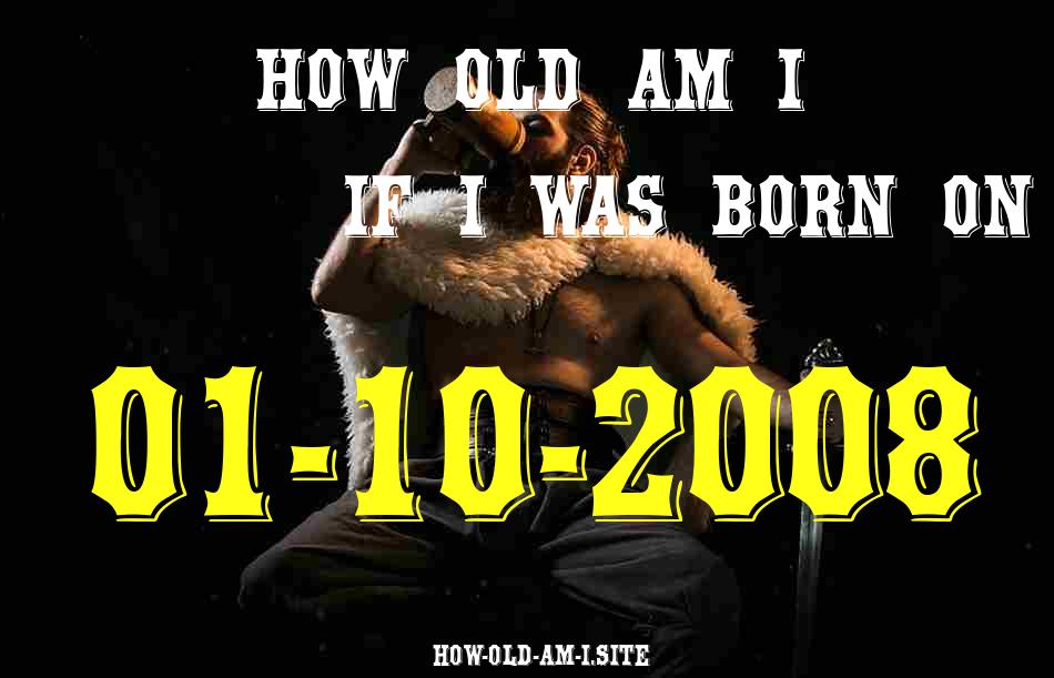 ᐈ Born On 01 October 2008 My Age in 2024? [100% ACCURATE Age Calculator!]