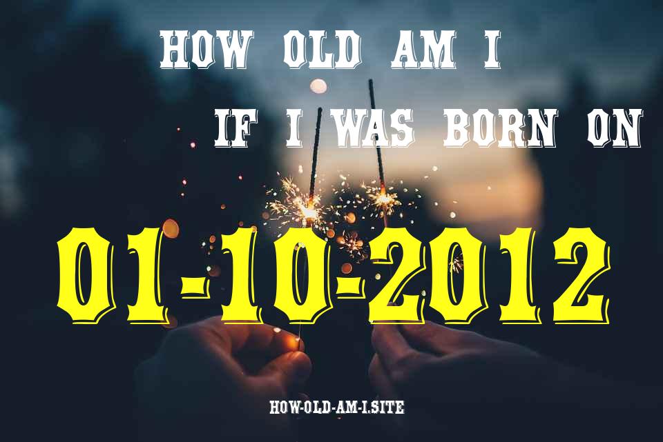 ᐈ Born On 01 October 2012 My Age in 2024? [100% ACCURATE Age Calculator!]