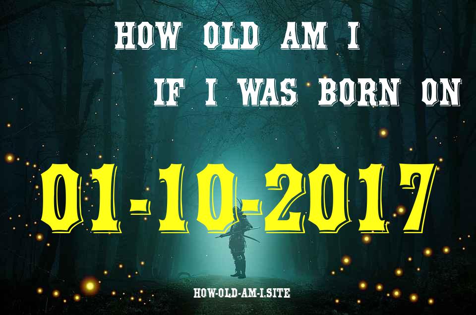 ᐈ Born On 01 October 2017 My Age in 2024? [100% ACCURATE Age Calculator!]