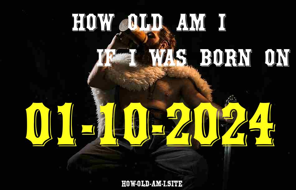 ᐈ Born On 01 October 2024 My Age in 2024? [100% ACCURATE Age Calculator!]