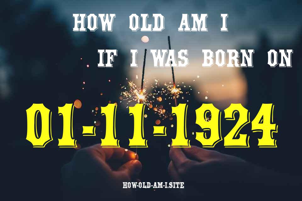 ᐈ Born On 01 November 1924 My Age in 2024? [100% ACCURATE Age Calculator!]
