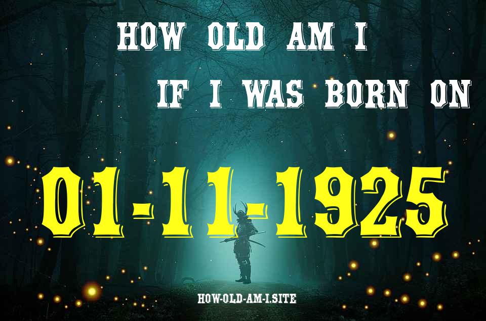 ᐈ Born On 01 November 1925 My Age in 2024? [100% ACCURATE Age Calculator!]