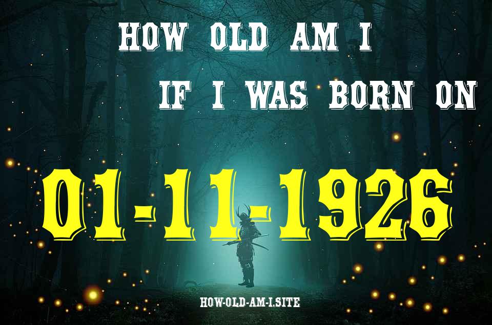 ᐈ Born On 01 November 1926 My Age in 2024? [100% ACCURATE Age Calculator!]
