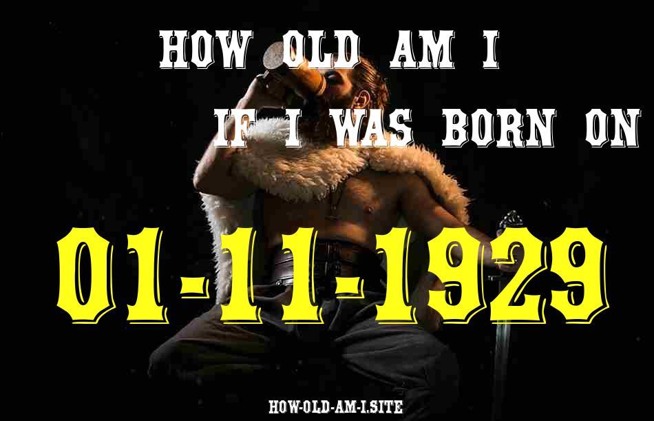 ᐈ Born On 01 November 1929 My Age in 2024? [100% ACCURATE Age Calculator!]