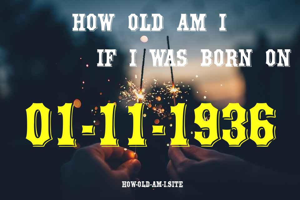 ᐈ Born On 01 November 1936 My Age in 2024? [100% ACCURATE Age Calculator!]