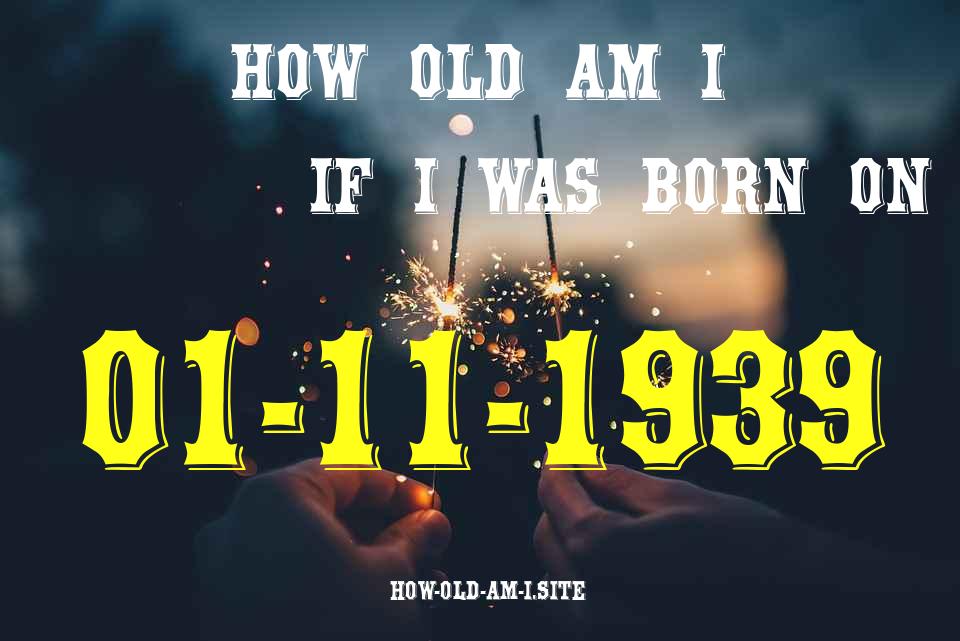 ᐈ Born On 01 November 1939 My Age in 2024? [100% ACCURATE Age Calculator!]