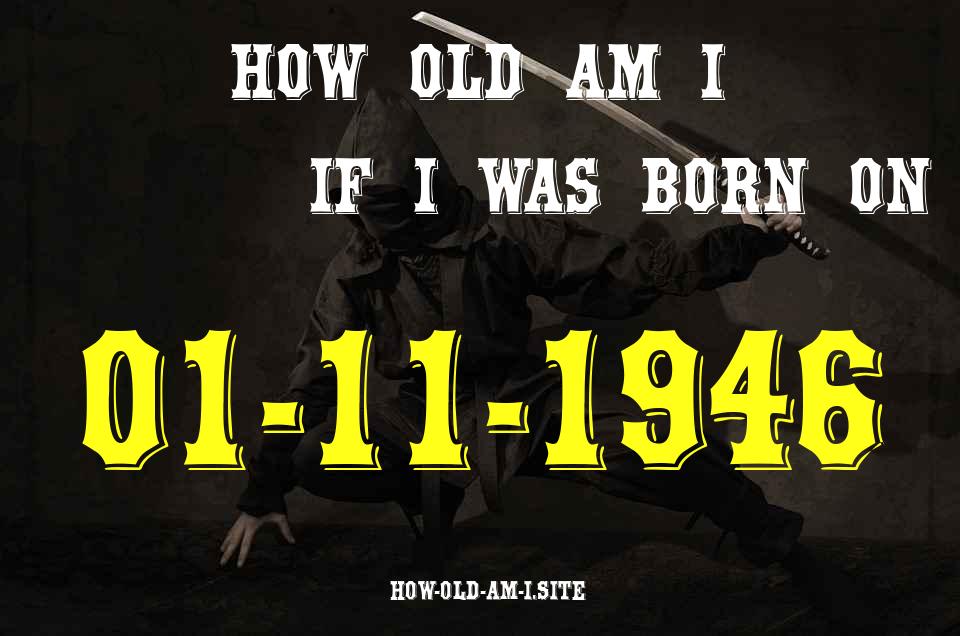ᐈ Born On 01 November 1946 My Age in 2024? [100% ACCURATE Age Calculator!]